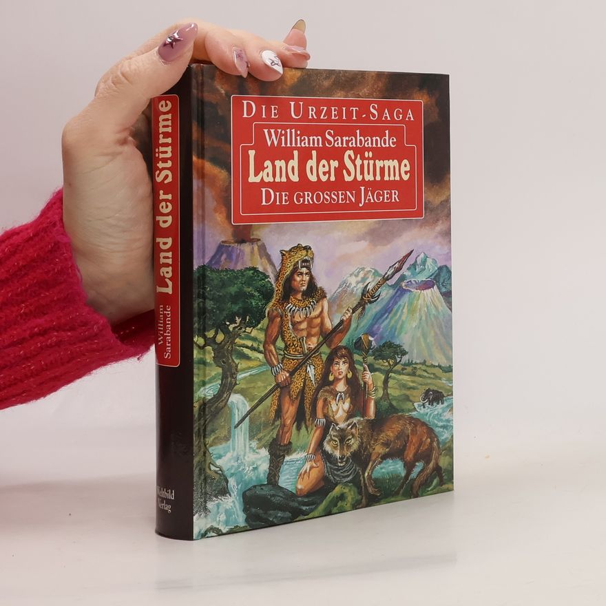 William Sarabande Die Urzeit-Saga. Land der Stürme