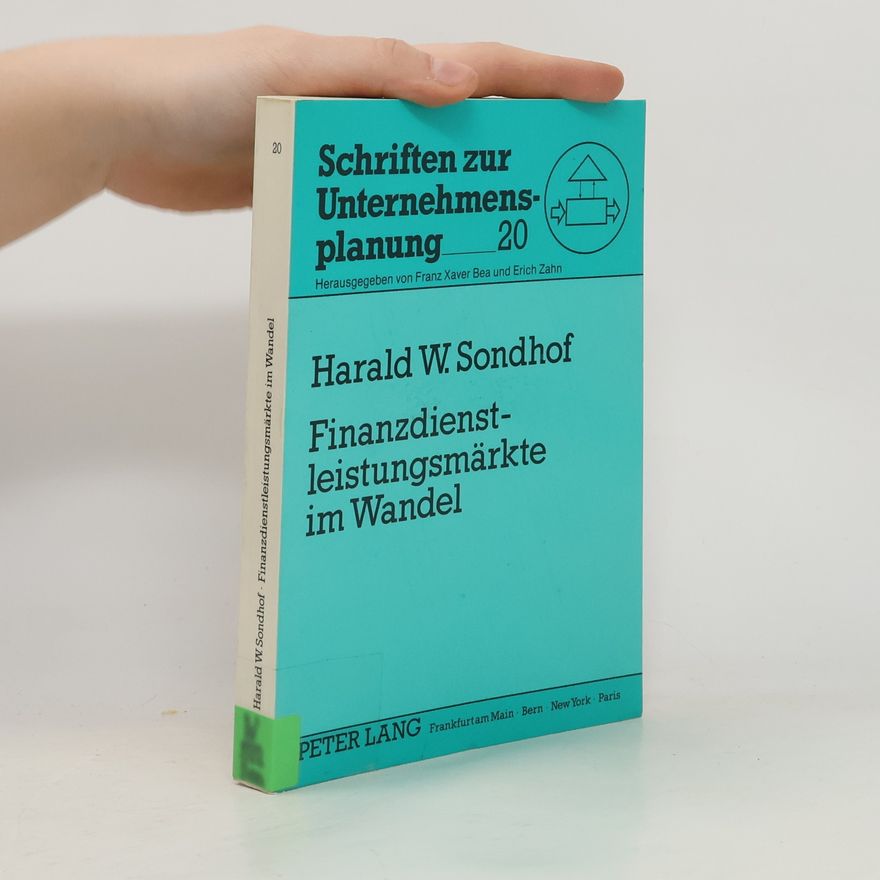Harald W. Sondhof Finanzdienstleistungsmärkte im Wandel