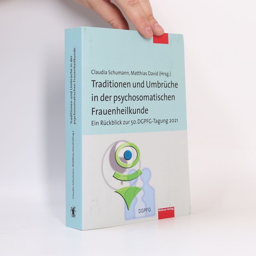 Matthias David Traditionen und Umbrüche in der psychosomatischen Frauenheilkunde