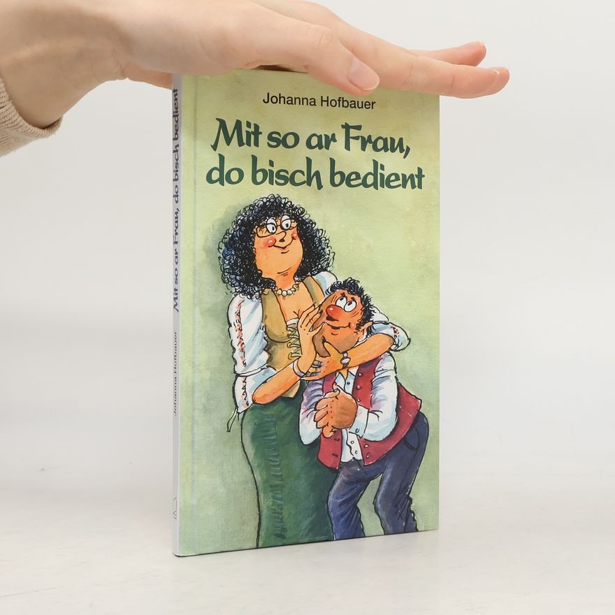 Johanna Hofbauer Mit so ar Frau, do bisch bedient