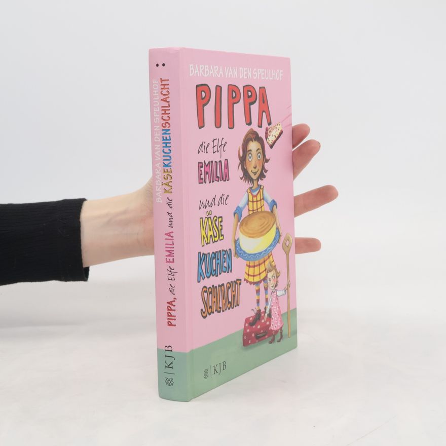 van den Barbara Speulhof Pippa, die Elfe Emilia und die Käsekuchenschlacht