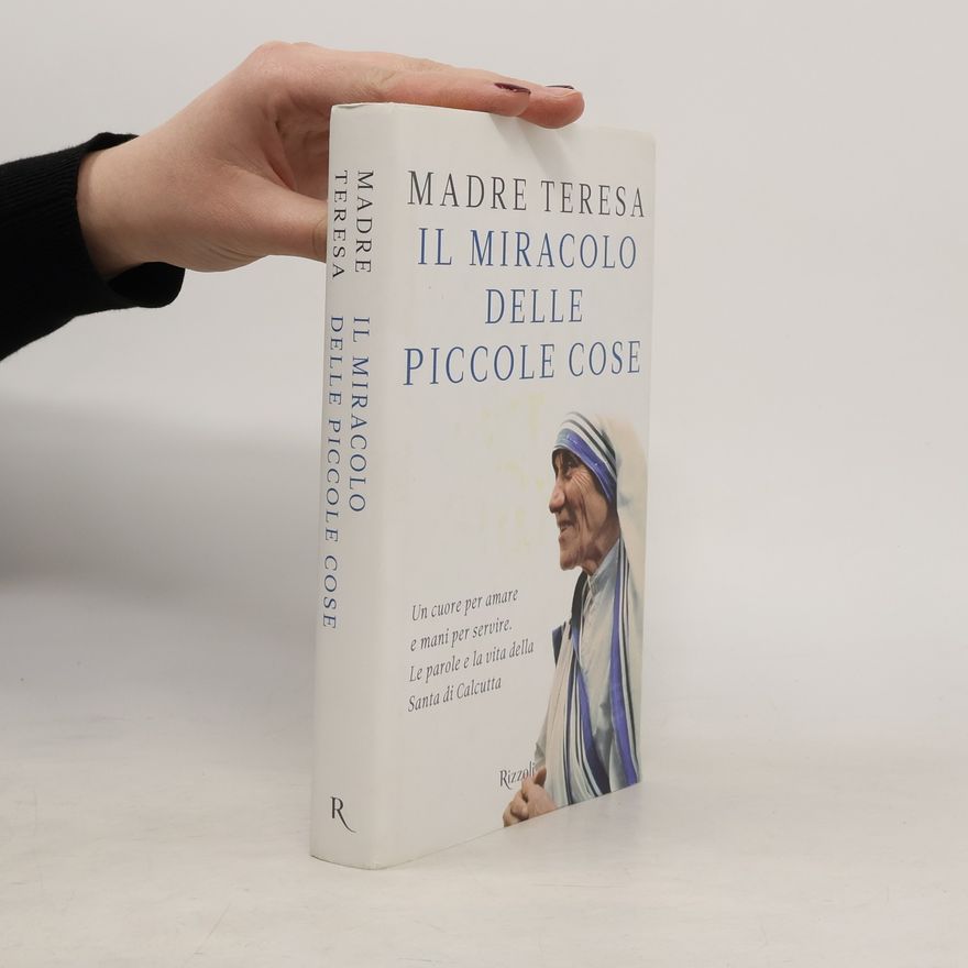 Madre Teresa Il miracolo delle piccole cose