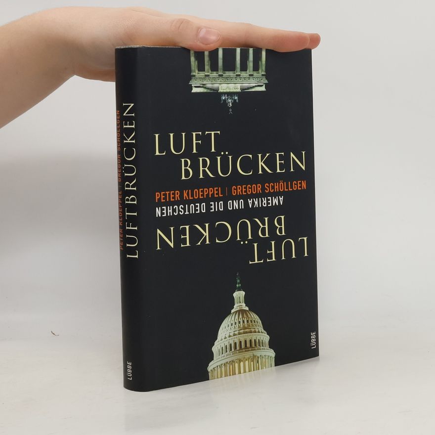 Peter Kloeppel Luft-Brücken : Amerika und die Deutschen