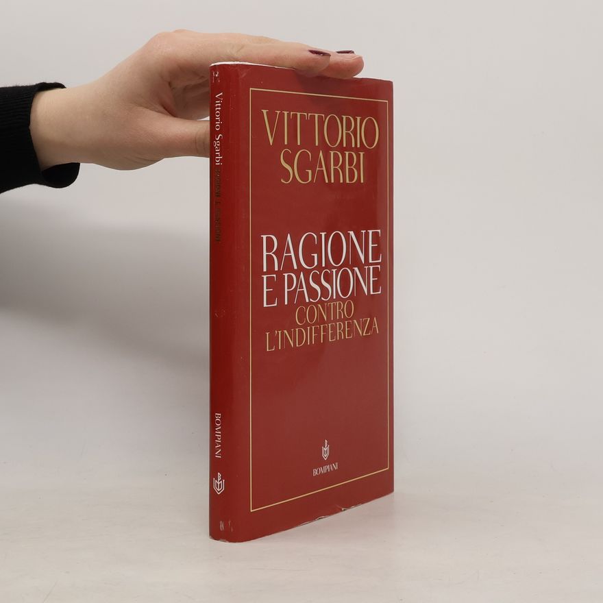Vittorio Sgarbi Saggi Bompiani: Ragione e passione. Contro l'indifferenza