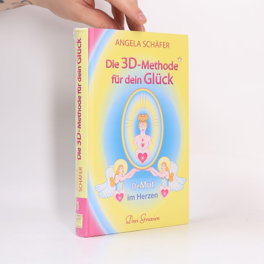 Angela Schäfer Die 3D-Methode für dein Glück