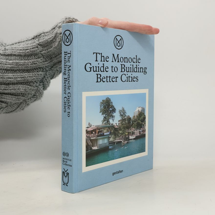 Andrew Tuck The Monocle guide to building better cities