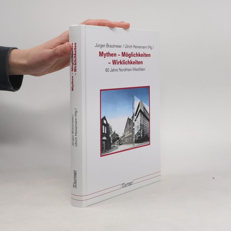 Ulrich Heinemann Düsseldorfer Schriften zur Neueren Landesgeschichte und zur Geschichte Nordrhein-Westfalens: Mythen - Möglichkeiten - Wirklichkeiten
