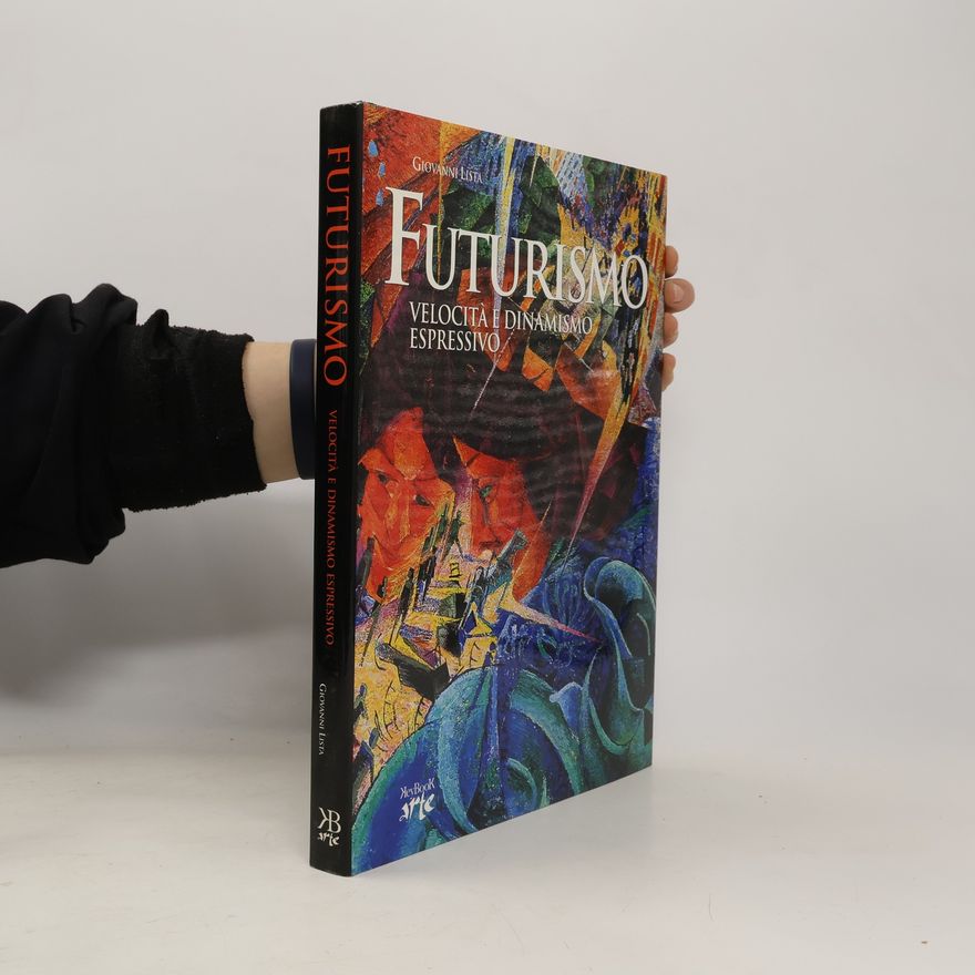 Giovanni Lista Futurismus. Velocita e dinamismo espressivo