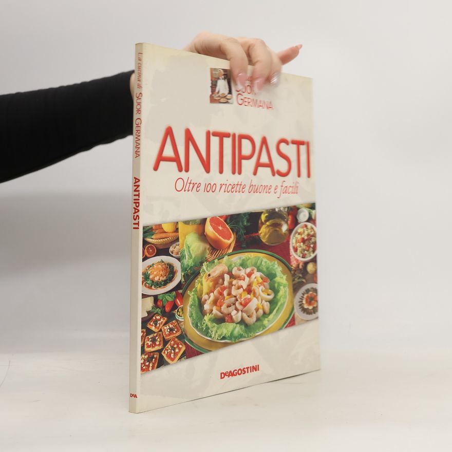 Suor Germana La cucina di Suor Germana: Antipasti. Oltre 100 ricette buone e facili
