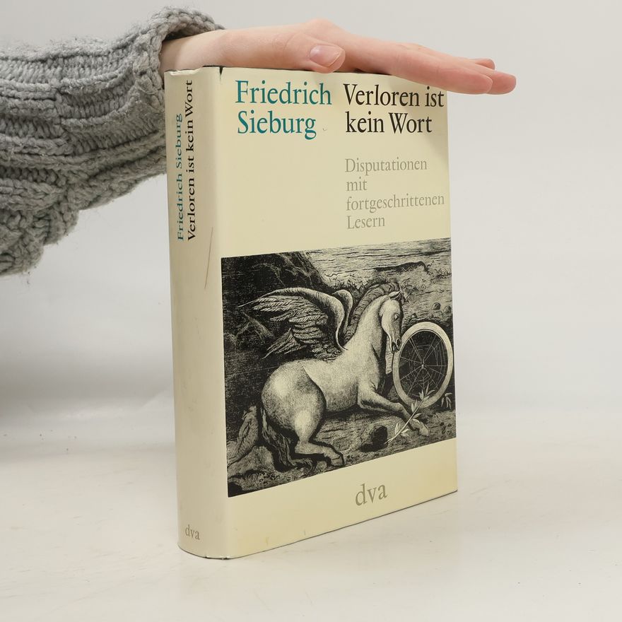 Friedrich Sieburg Verloren ist kein Wort