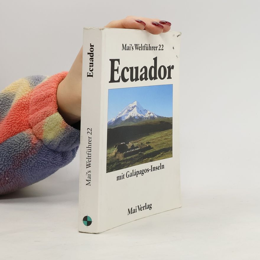 Edmund Frank Mai's Weltführer - 22: Ecuador und Galapagos Inseln. Mai-Führer. Reiseführer mit Landeskunde