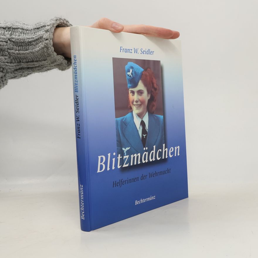 Franz W. Seidler Blitzmädchen