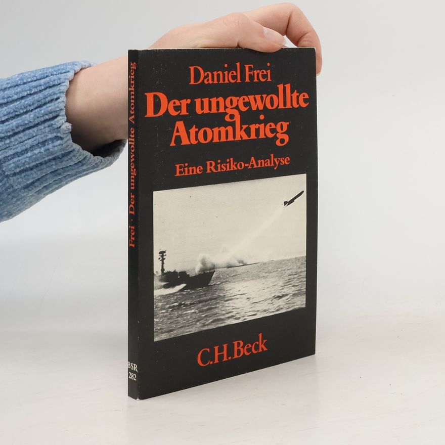 Daniel Frei Der ungewollte Atomkrieg