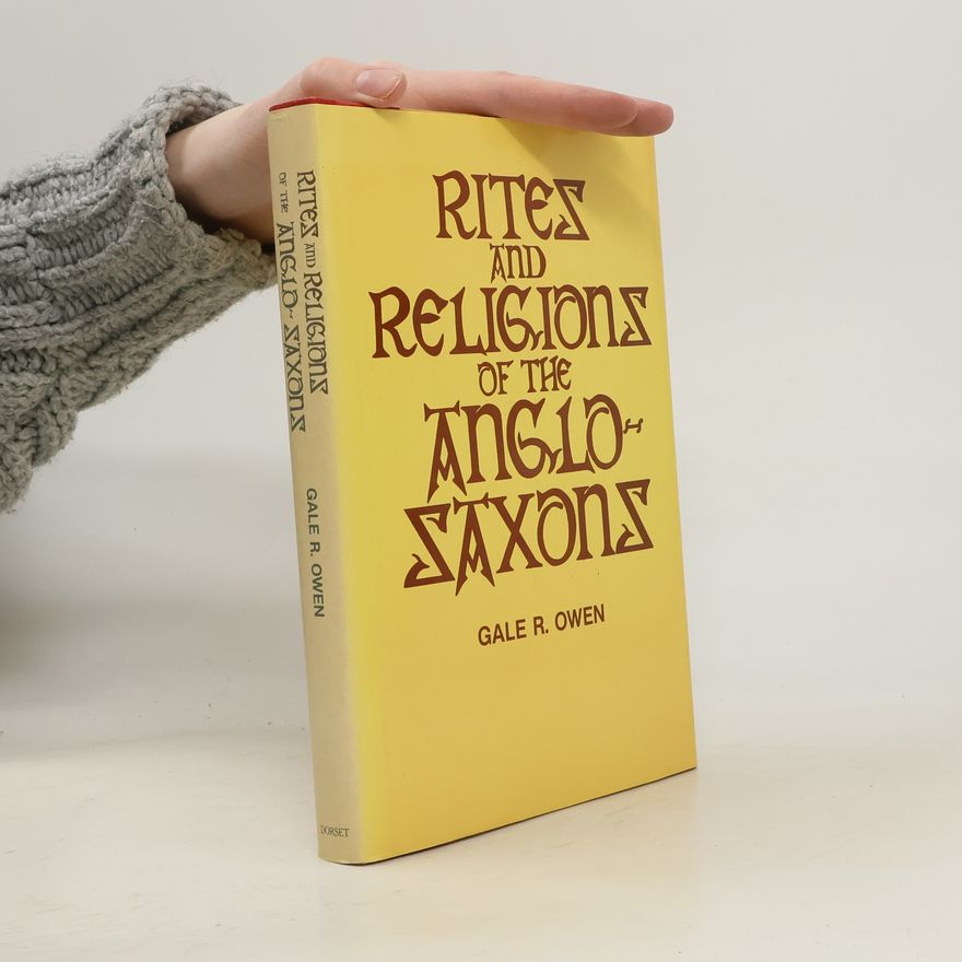 Gale R. Owen Rites and Religions of the Anglo-Saxons