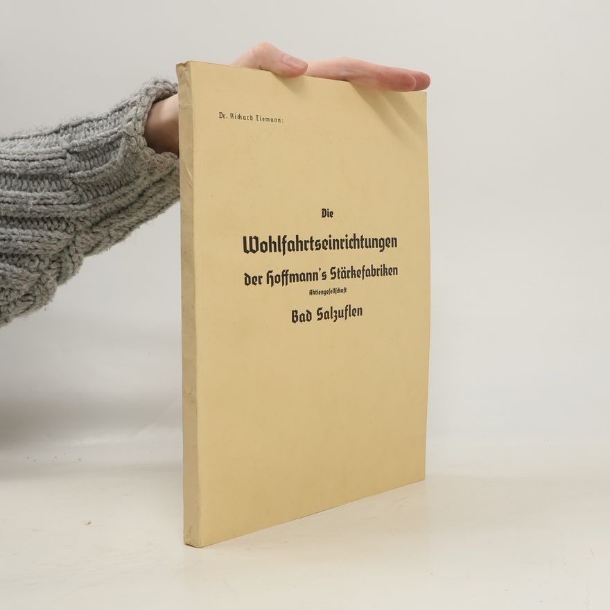 Richard Tiemann Die Wohlfahrtseinrichtungen der Hoffmann's Stärkefabriken