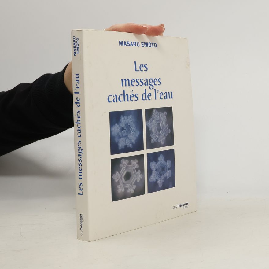 Masaru Emoto Les messages caches de l'eau
