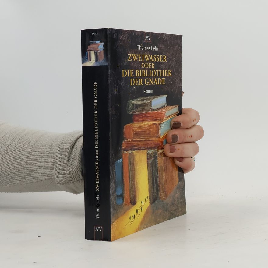Thomas Lehr Zweiwasser oder die Bibliothek der Gnade