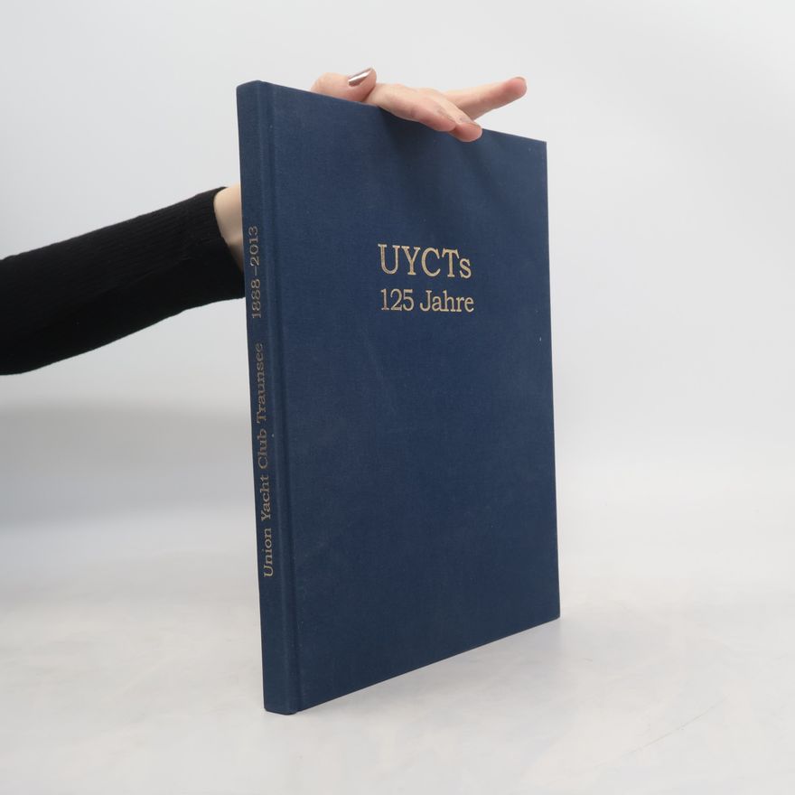 Rudolf Šimek Union Yacht Club Traunsee. Festschrift zum 125jährigen Jubiläum 1888-2013