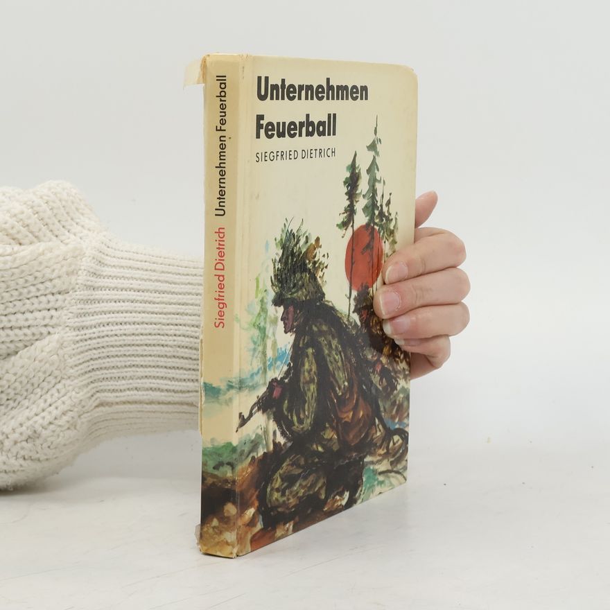 Siegfried Dietrich Unternehmen Feuerball