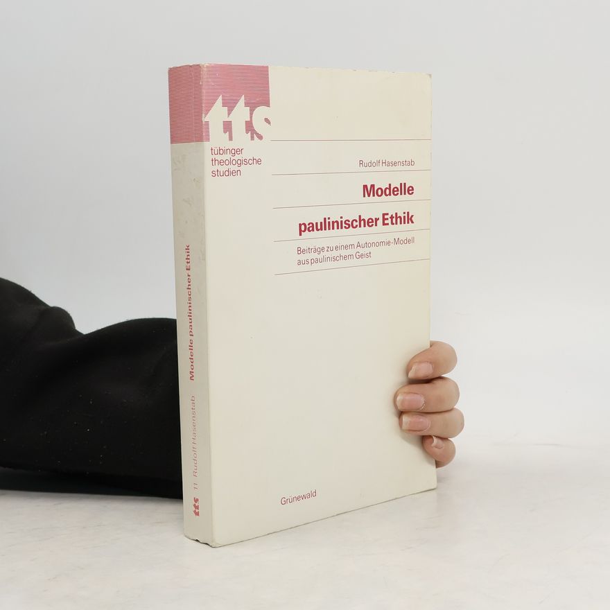 Rudolf Hasenstab Tübinger Theologische Studien - 11: Modelle paulinischer Ethik