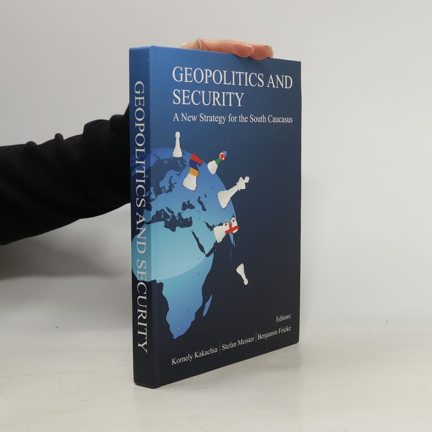 Autorenkollektiv Geopolitics and Security. A New Strategy for the South Caucasus