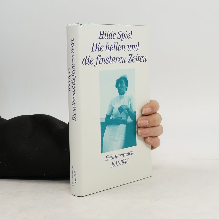 Hilde Spiel Die hellen und die finsteren Zeiten