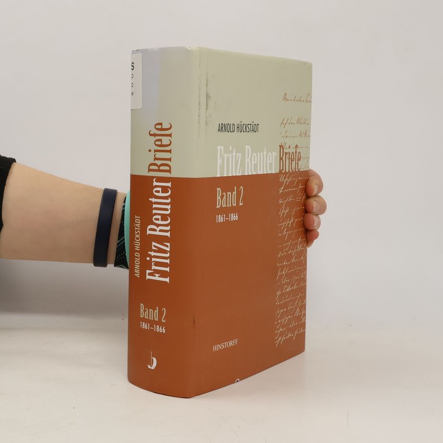 Arnold Hückstädt Fritz Reuter Briefe - 2: Briefe
