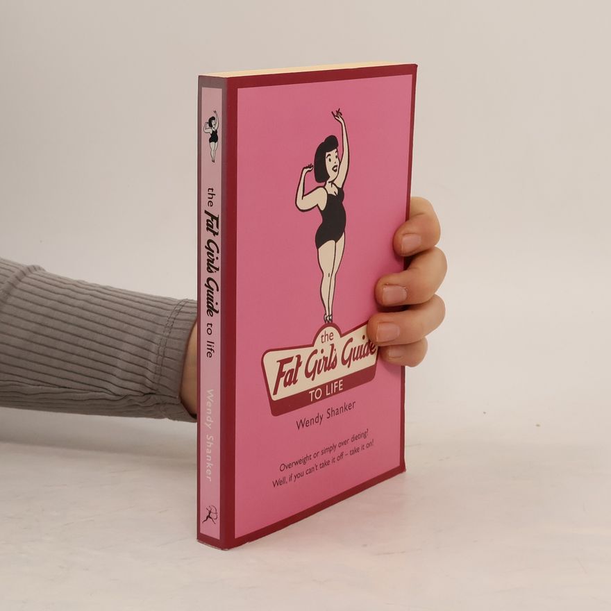 Wendy Shanker The Fat Girl's Guide to Life