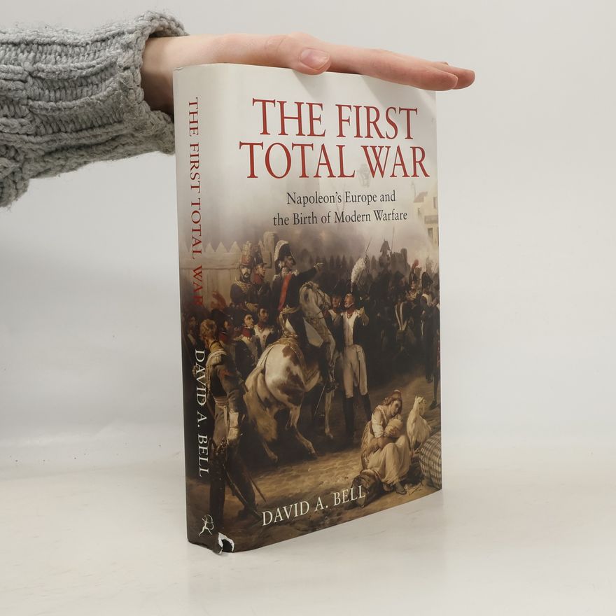 David A. Bell The First Total War