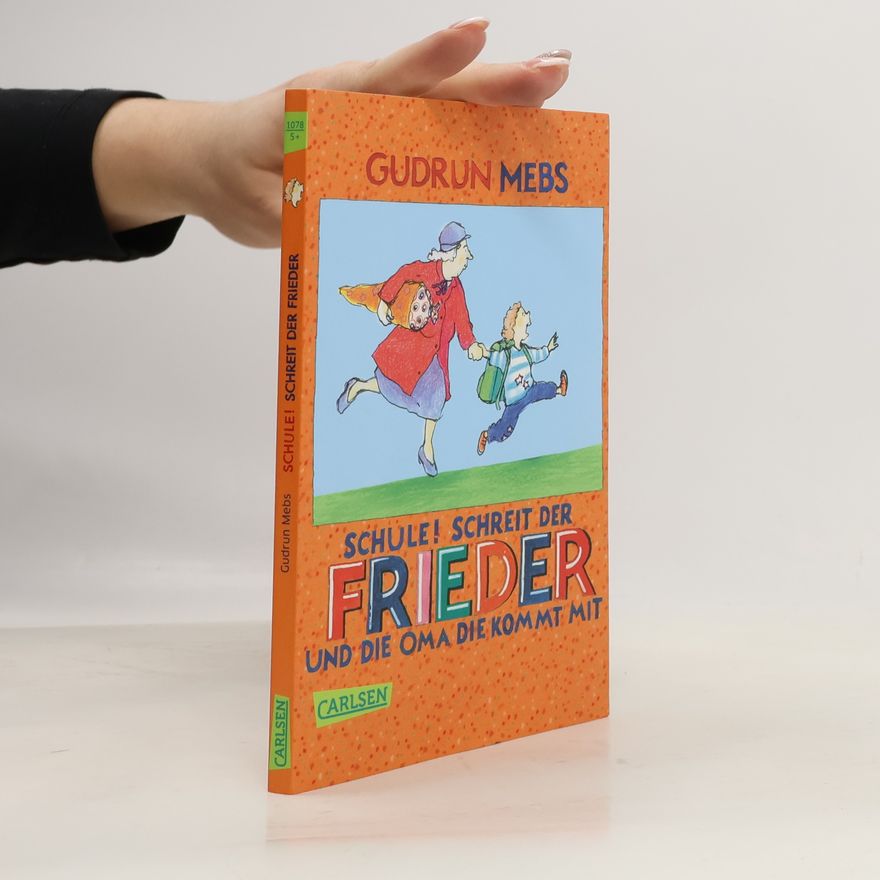 Gudrun Mebs "Schule!", schreit der Frieder, und die Oma, die kommt mit