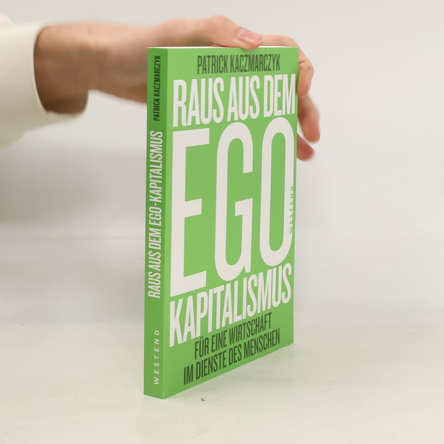 Patrick Kaczmarczyk Raus aus dem Ego-Kapitalismus