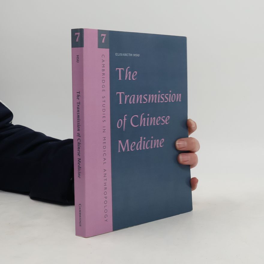 Elisabeth Hsu The Transmission of Chinese Medicine