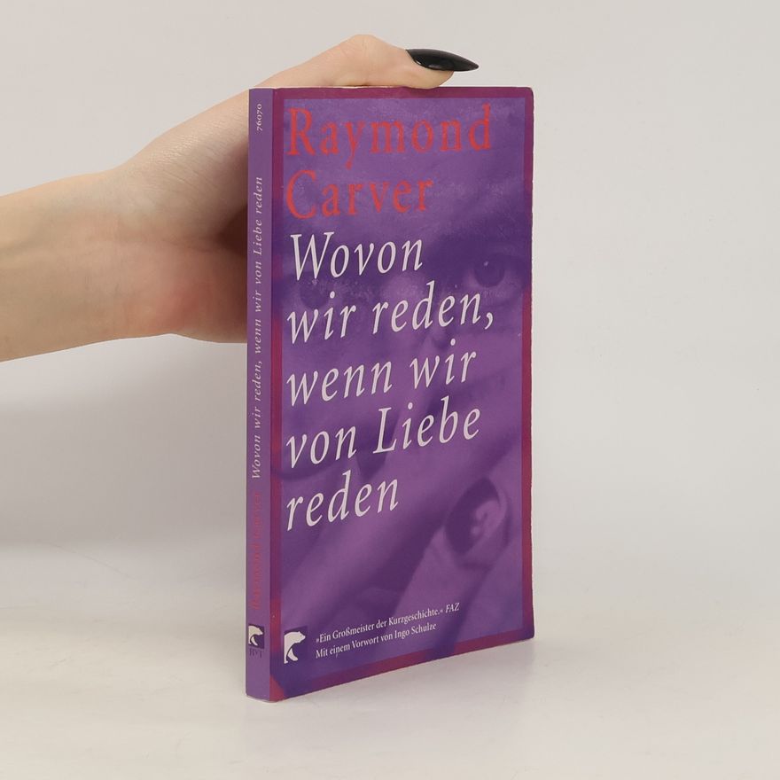 Raymond Carver Wovon wir reden, wenn wir von Liebe reden