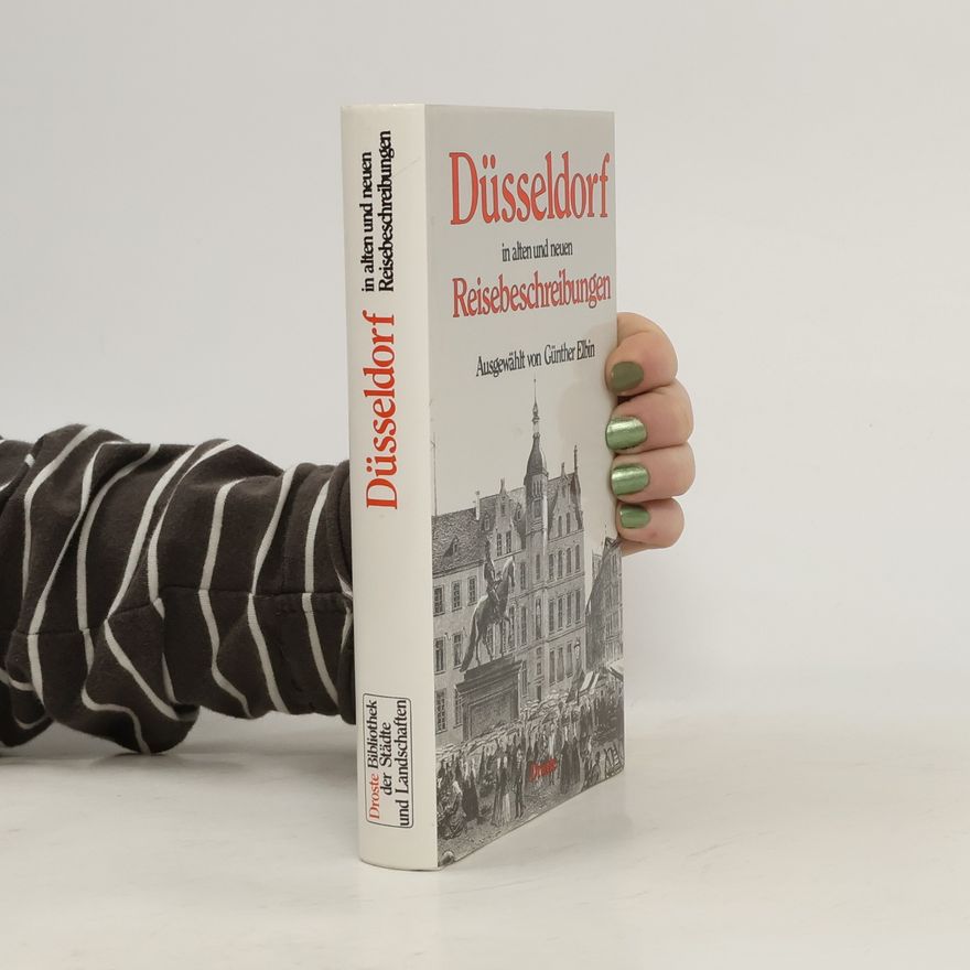 Günther Elbin Düsseldorf in alten und neuen Reisebeschreibungen