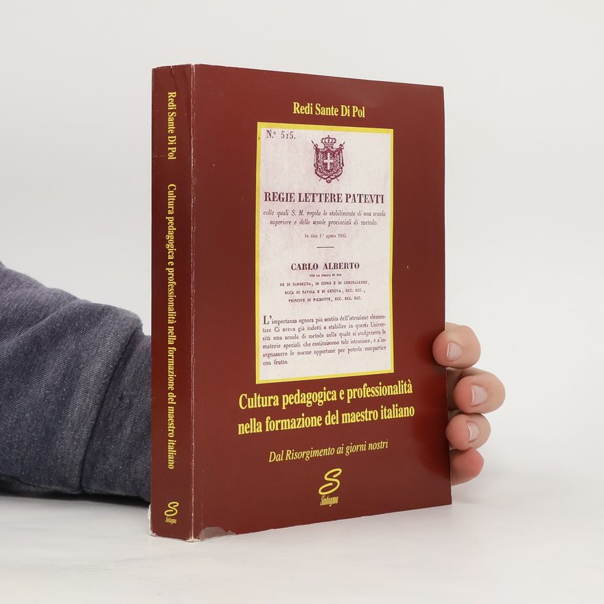 Redi Sante Di Pol Cultura pedagogica e professionalità nella formazione del maestro italiano. Dal Risorgimento ai giorni nostri