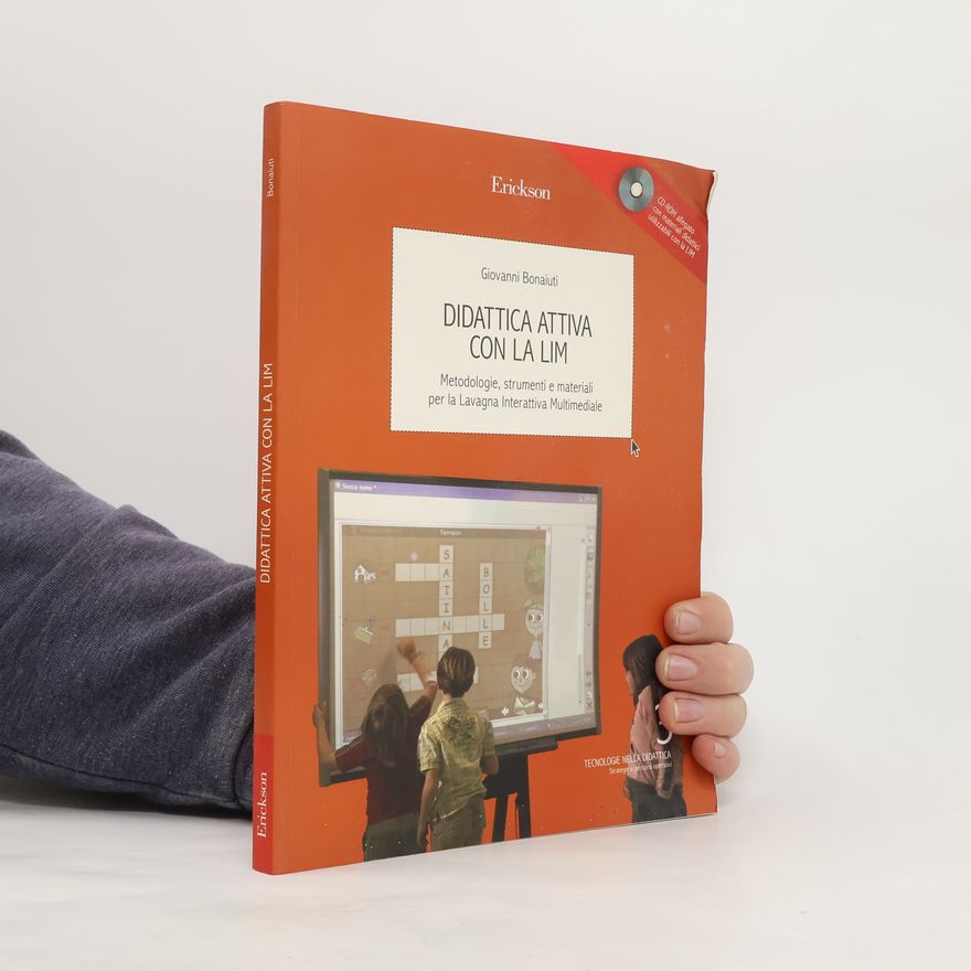 Giovanni Bonaiuti Tecnologie nella Didattica: Strategie e percorsi operativi - 3: Didattica attiva con la LIM