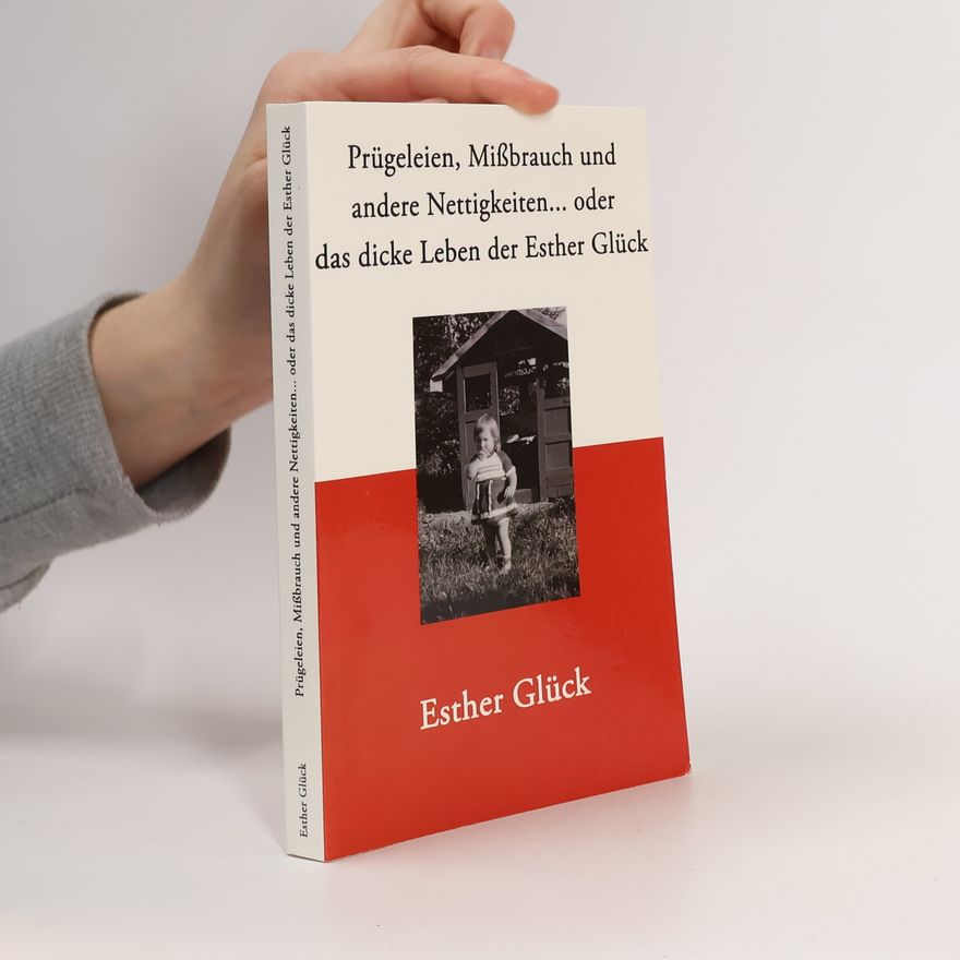 Esther Glück Prügeleien, Mißbrauch und andere Nettigkeiten...