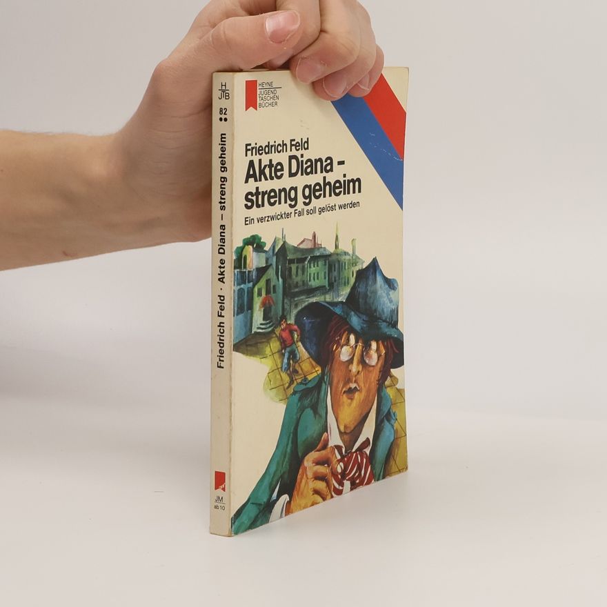 Friedrich Feld Heyne Jugend Taschen Bücher - 82: Akte Diana, streng geheim