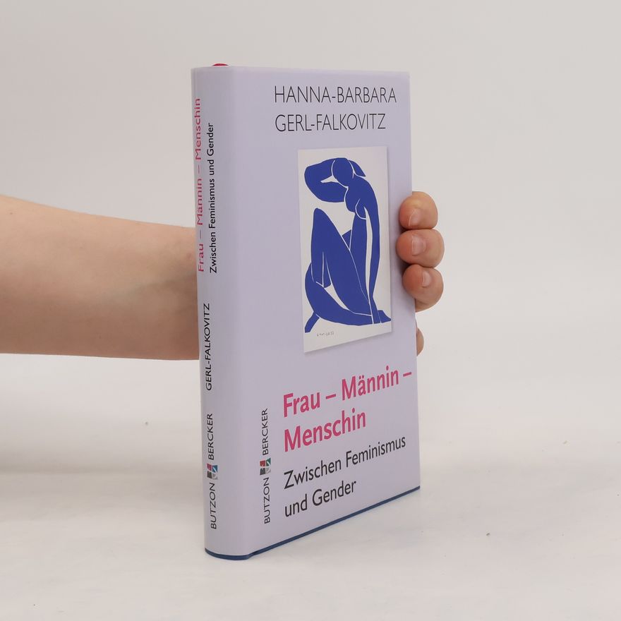 Hanna-Barbara Gerl-Falkovitz Frau - Männin - Menschin