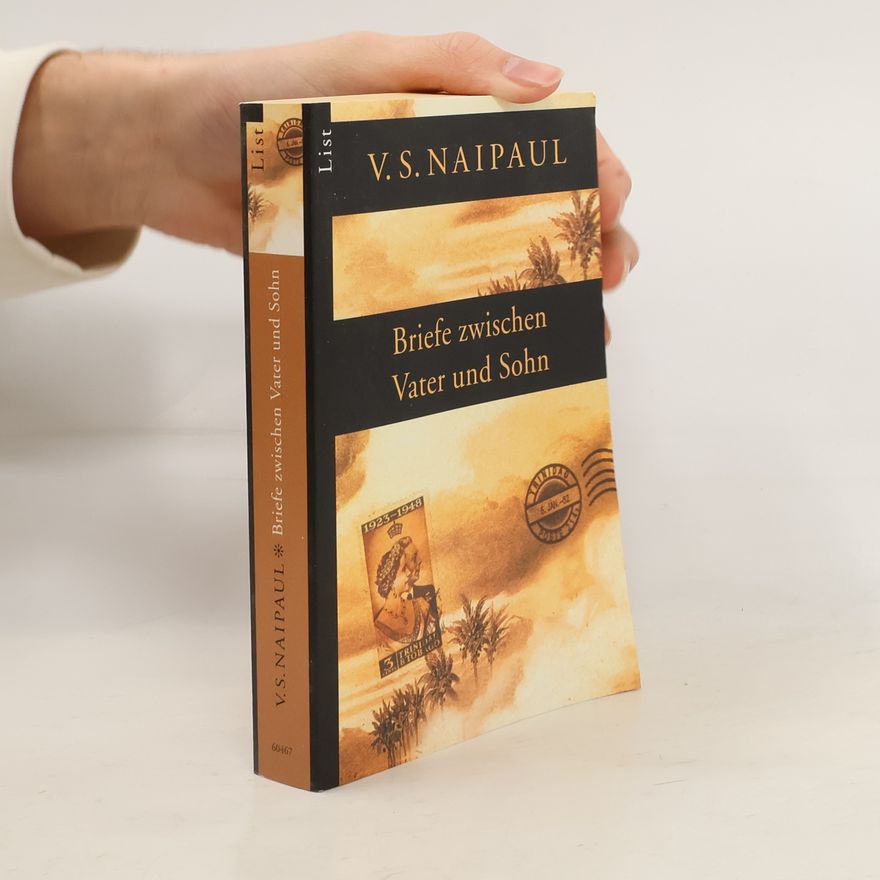 V. S. Naipaul Briefe zwischen Vater und Sohn