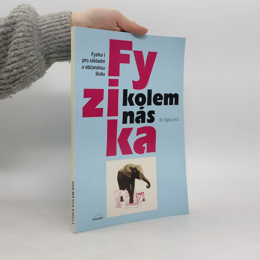 Milan Rojko Fyzika kolem nás • Fyzika I pro základní a občanskou školu