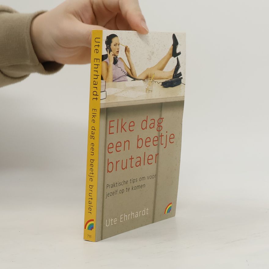 Ute Ehrhardt Elke dag een beetje brutaler