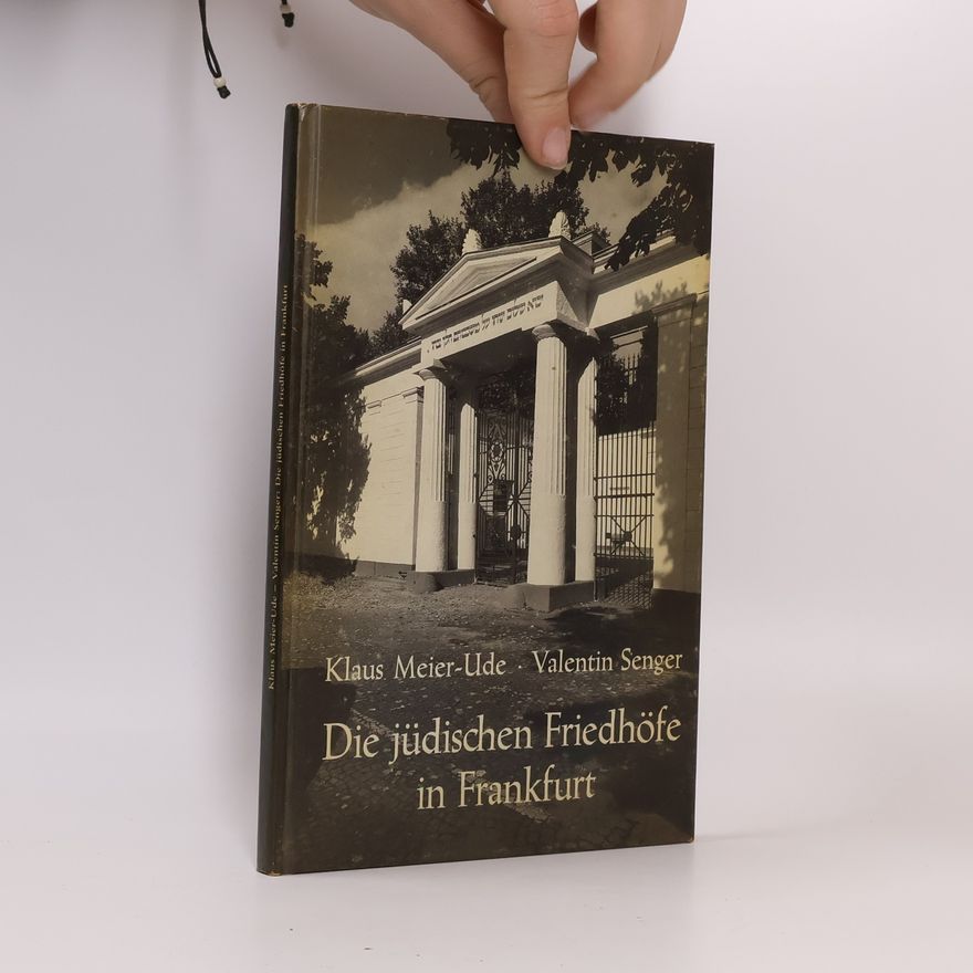 Valentin Senger Die jüdischen Friedhöfe in Frankfurt