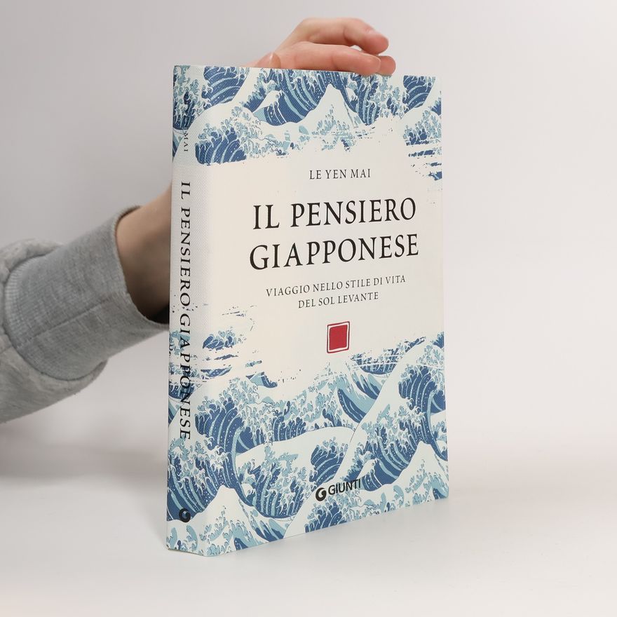 Le Yen Mai Il pensiero giapponese. Viaggio nello stile di vita del Sol Levante