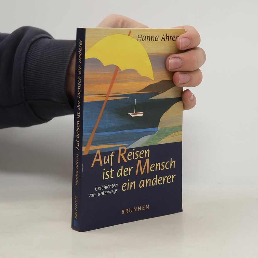 Hanna Ahrens Auf Reisen ist der Mensch ein anderer. Lesebuch.