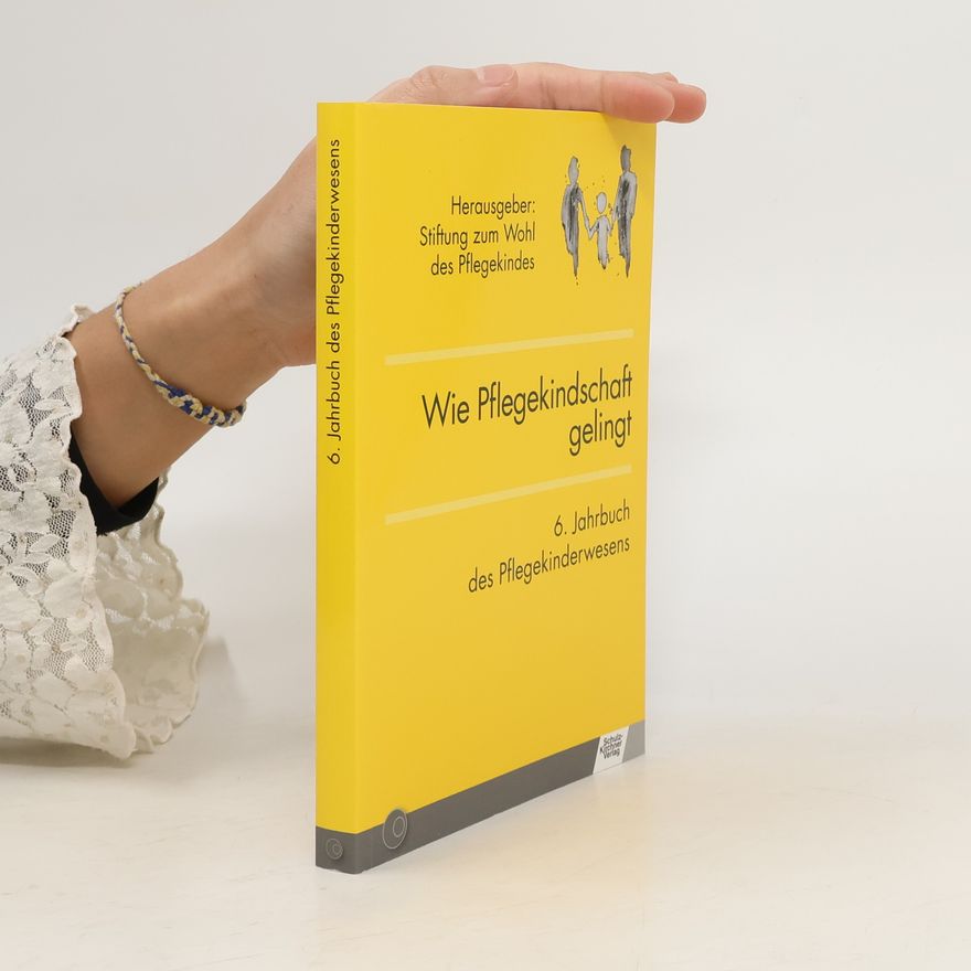 Mériem Diouani-Streek Jahrbuch des Pflegekinderwesens - 6: Wie Pflegekindschaft gelingt
