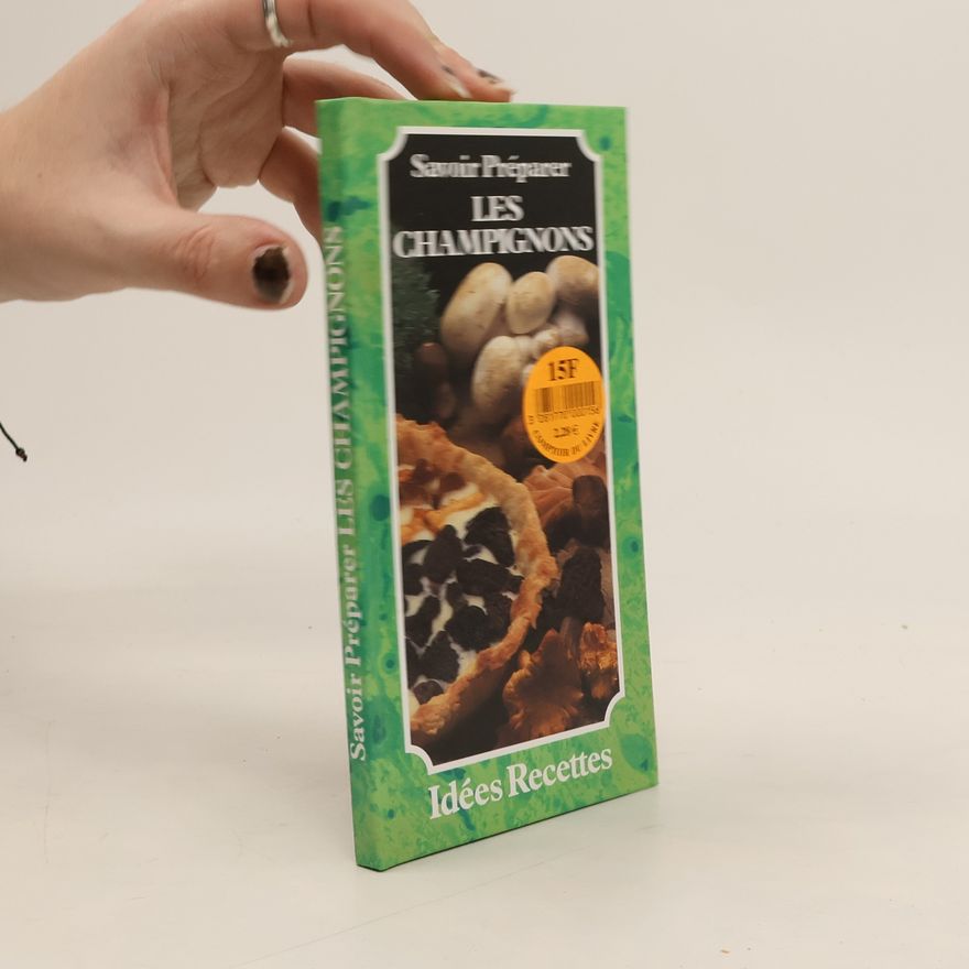 Patrice Dard Savoir préparer les champignons idées recettes