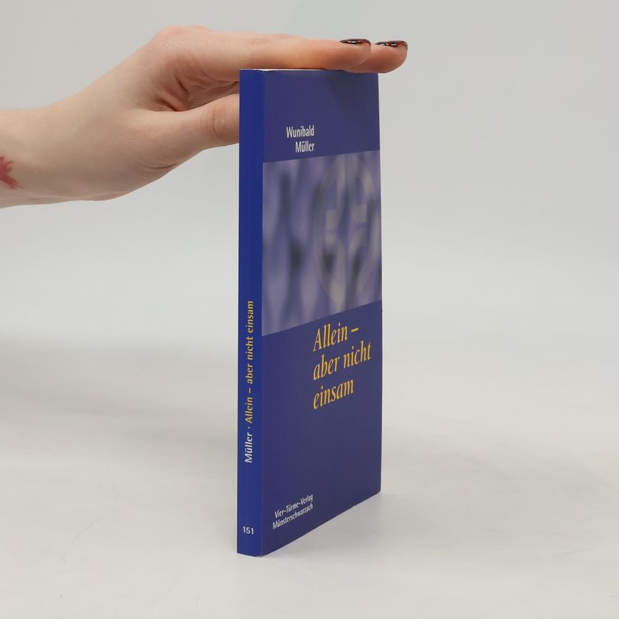 Wunibald Müller Münsterschwarzacher Kleinschriften - 151: Allein - aber nicht einsam