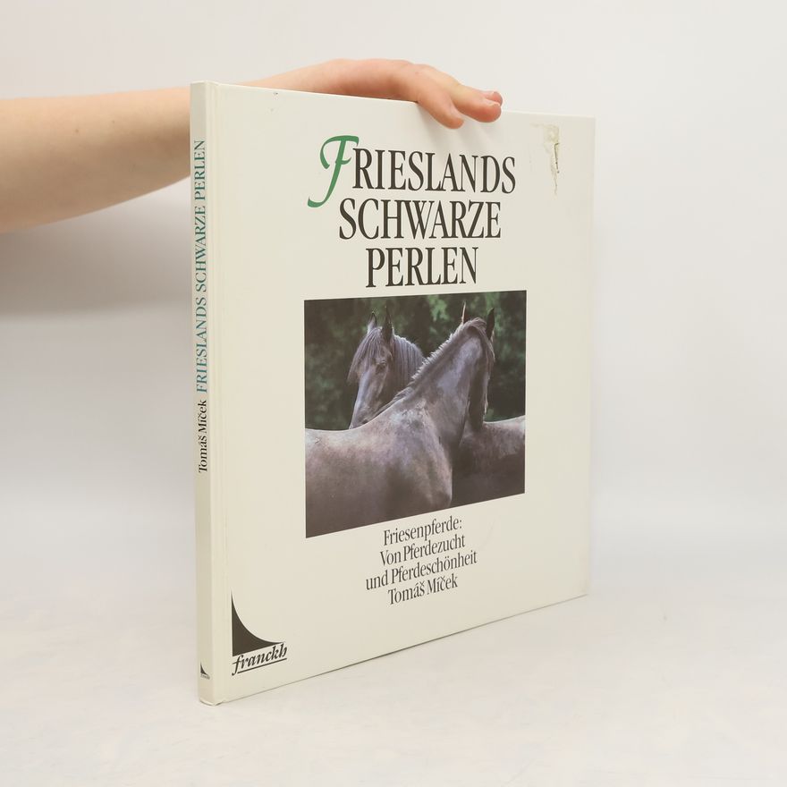Hans-Jörg Schrenk Frieslands schwarze Perlen. Friesenpferde. Von Pferdezucht und Pferdeschönheit