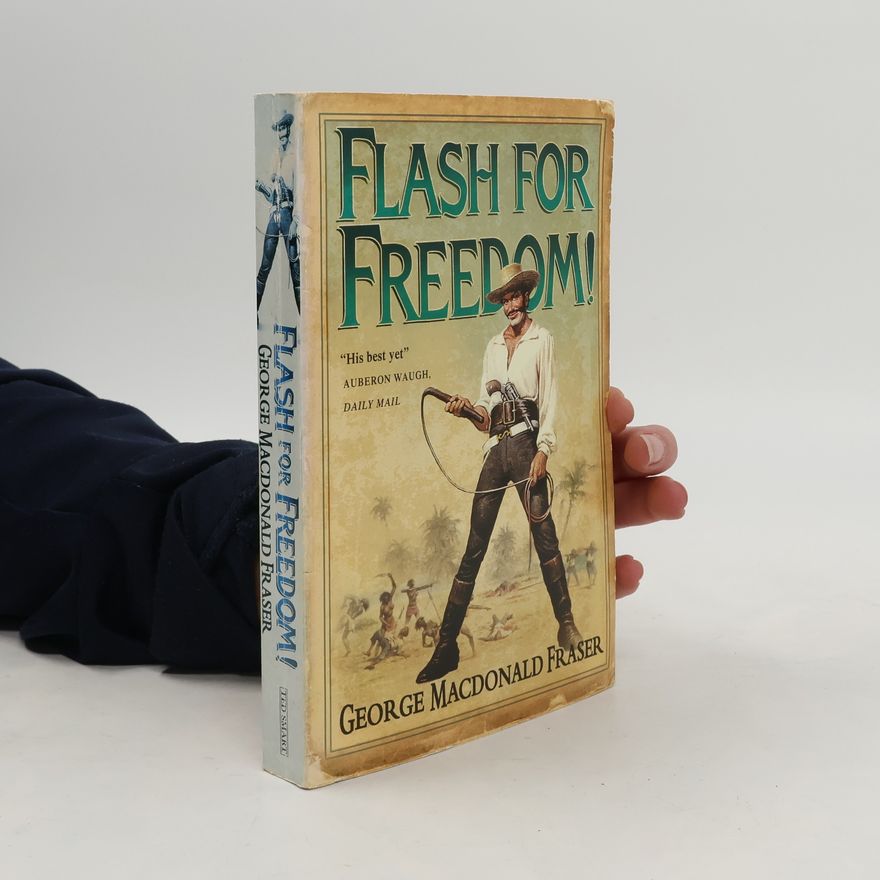 George MacDonald Fraser Flash for Freedom!
